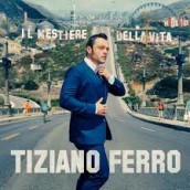 Tiziano Ferro – Il mestiere della vita Tiziano Ferro – Il mestiere della vita