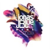 Jonas Blue – Mama Jonas Blue – Mama