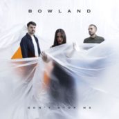 Bowland – Don’t Stop Me Bowland – Don’t Stop Me