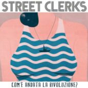 Street Clerks – Finisce che sto bene