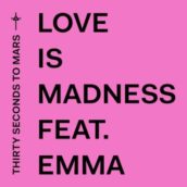 Thirty Seconds To Mars – Love Is Madness (feat. Emma)