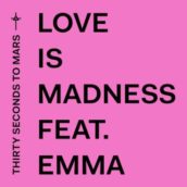 Thirty Seconds To Mars – Love Is Madness (feat. Emma) Thirty Seconds To Mars – Love Is Madness (feat. Emma)