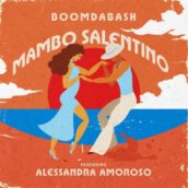 Boomdabash – Mambo Salentino (feat. Alessandra Amoroso) Boomdabash – Mambo Salentino (feat. Alessandra Amoroso)