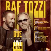Raf Tozzi, a gennaio prosegue il tour “Due – La Nostra Storia”