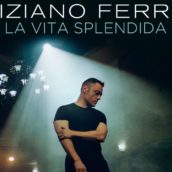 Tiziano Ferro: da venerdì 9 settembre il nuovo singolo “La Vita Splendida” Tiziano Ferro: da venerdì 9 settembre il nuovo singolo “La Vita Splendida”