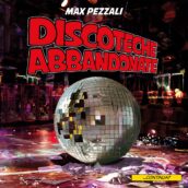 Max Pezzali, da oggi il nuovo singolo “Discoteche abbandonate”